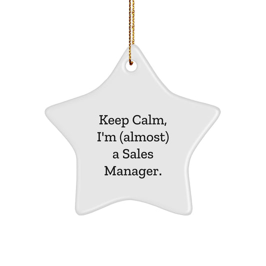 Keep Calm, I'm (almost) A Sales Manager Gifts from Friends for Christmas Star Ornament, Sales Manager Star Ornament, Funny Sales Manager Gifts, Sales Manager Christmas Unique Gift - Image 1