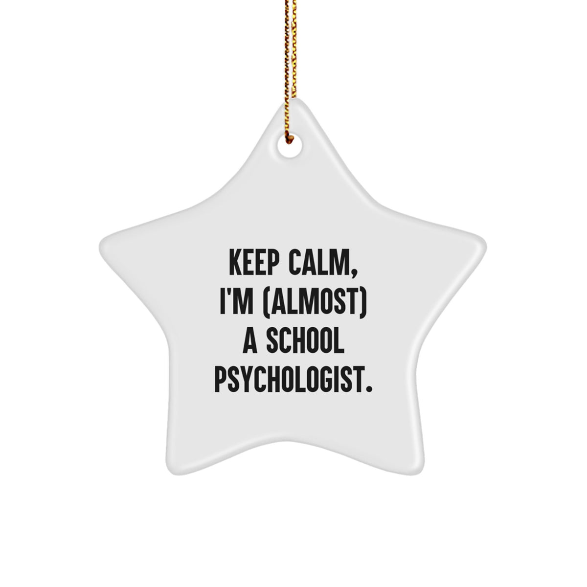 School Psychologist Star Ornament a Colleague Keep Calm, I'm Almost Gift - Image 1
