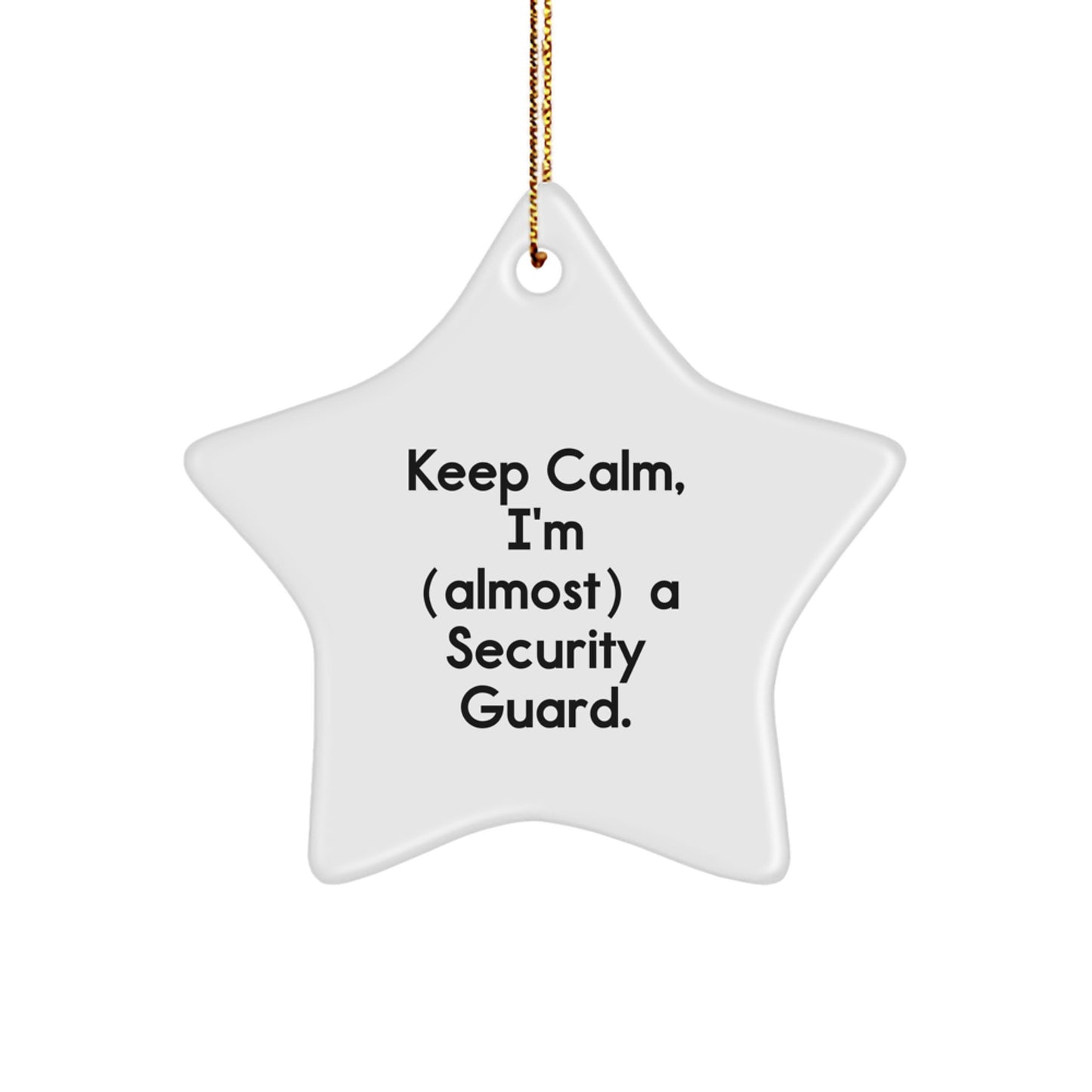 Funny Security Guard Gifts - 'Keep Calm, I'm (almost) A Security Guard.' Star Ornament for Men's Christmas Tree - Image 1