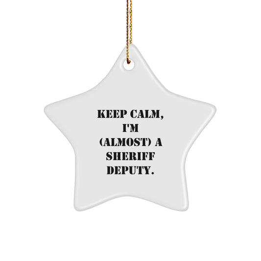 Funny Sheriff Deputy Gifts for Christmas - 'Keep Calm, I'm (almost) A Sheriff Deputy.' Star Ornament from Friends to Sheriff Deputy Men - Image 1