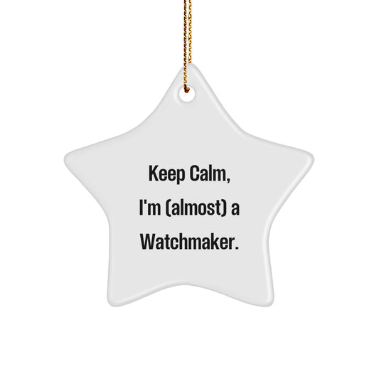 Watchmaker Gifts from Friends - 'Keep Calm, I'm (almost) A Watchmaker' Star Ornament, Christmas Unique Gifts for Men - Image 1