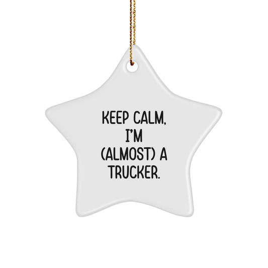 Funny Trucker Gifts - Keep Calm I'm (almost) A Trucker. Star Ornament, White, 3.25'' Tall, MDF, Sublimation, Christmas Unique Gifts from Friends to Trucker - Image 1