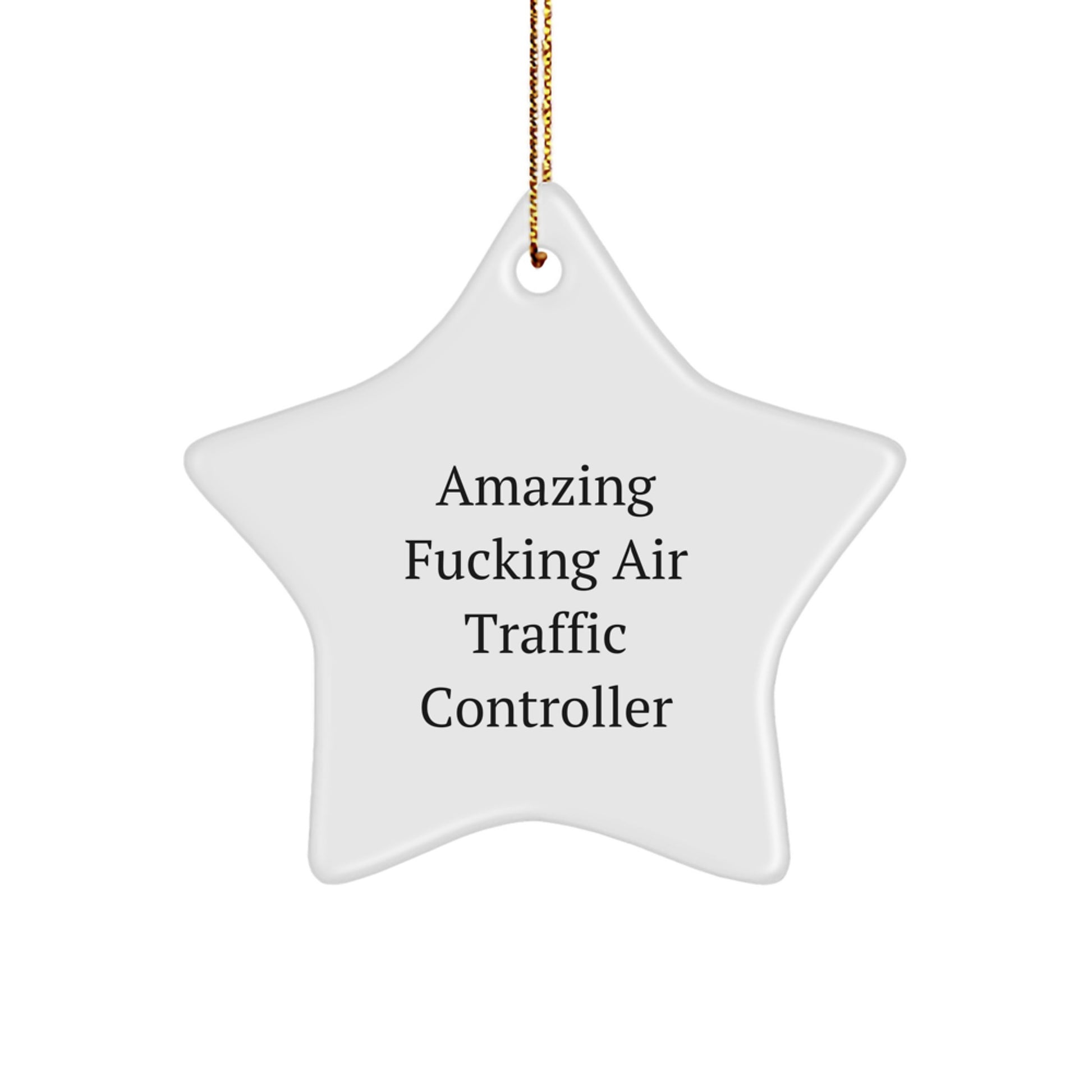 Funny Air Traffic Controller Gifts from Friends or Family for Christmas - Star Ornament with 'Amazing F--king Air Traffic Controller' Quote - Image 1