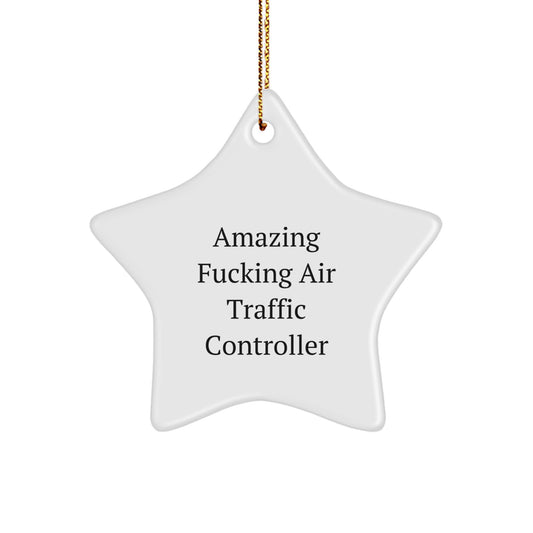 Funny Air Traffic Controller Gifts from Friends or Family for Christmas - Star Ornament with 'Amazing F--king Air Traffic Controller' Quote - Image 1