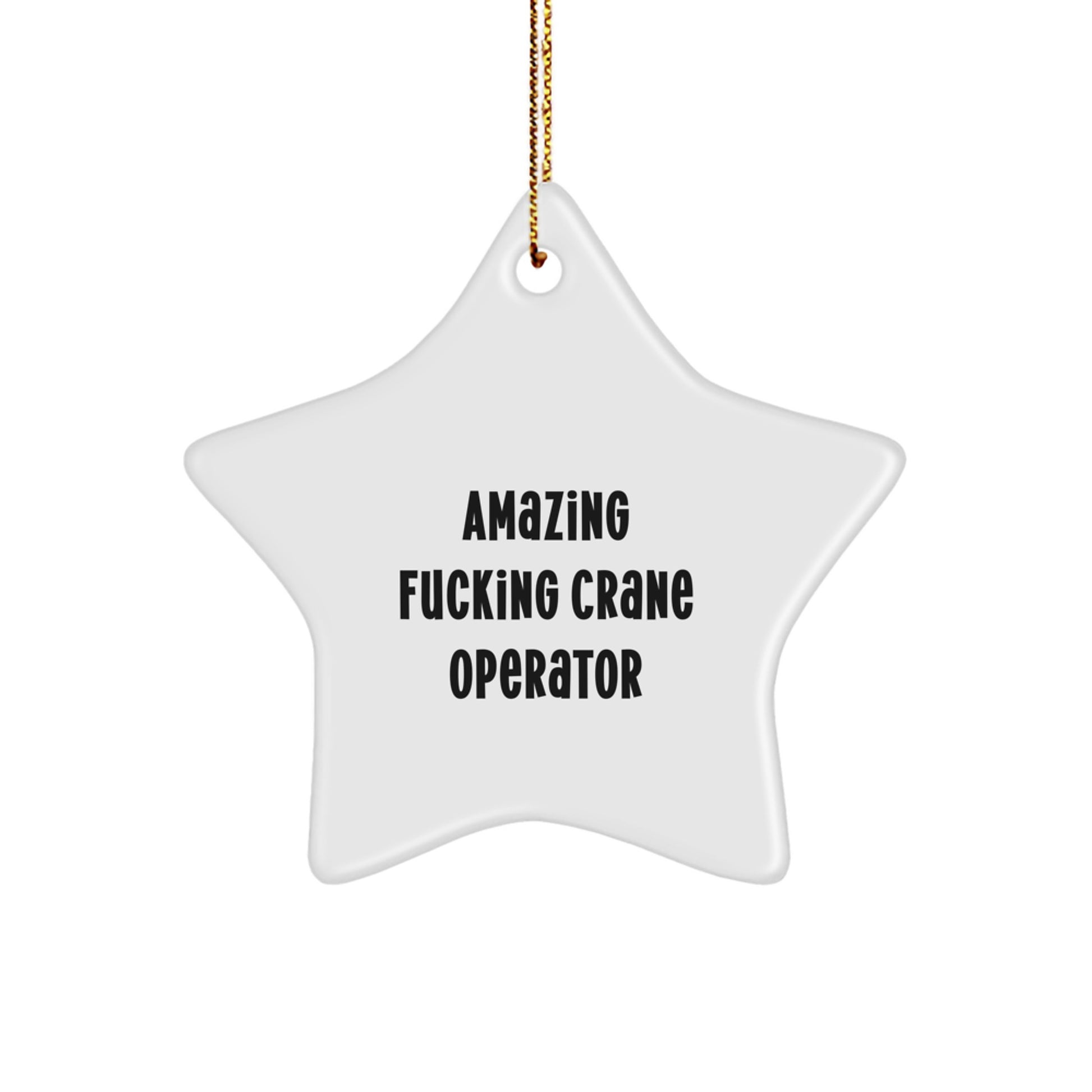 Funny 'Amazing F--king Crane Operator' Star Ornament Gifts for Men, Women, Co-workers, Friends, Family from Crane Operator Enthusiast, Perfect for Christmas Unique Gifts - Image 1