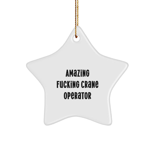 Funny 'Amazing F--king Crane Operator' Star Ornament Gifts for Men, Women, Co-workers, Friends, Family from Crane Operator Enthusiast, Perfect for Christmas Unique Gifts - Image 1