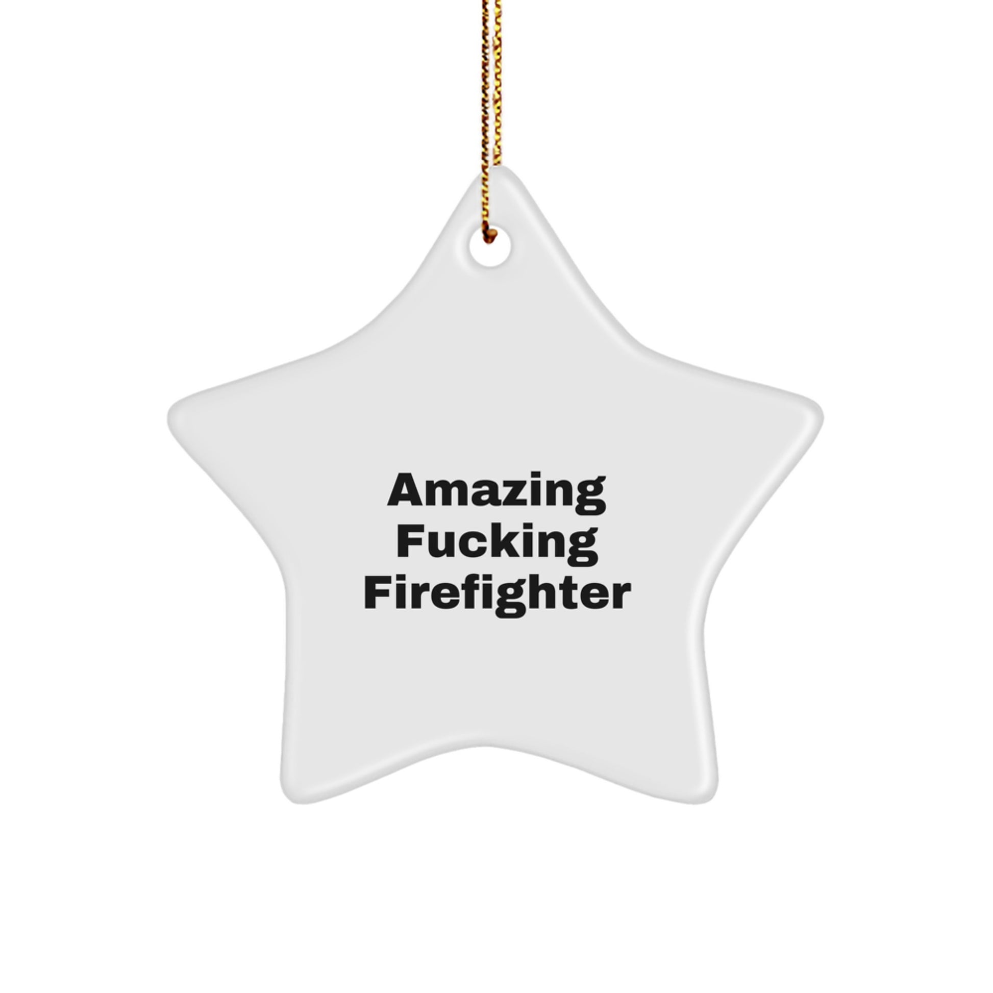 Firefighter Star Ornament, Funny Quotes Gifts from Men to Firefighter, Amazing F--king Firefighter Christmas Unique Gifts - Image 1
