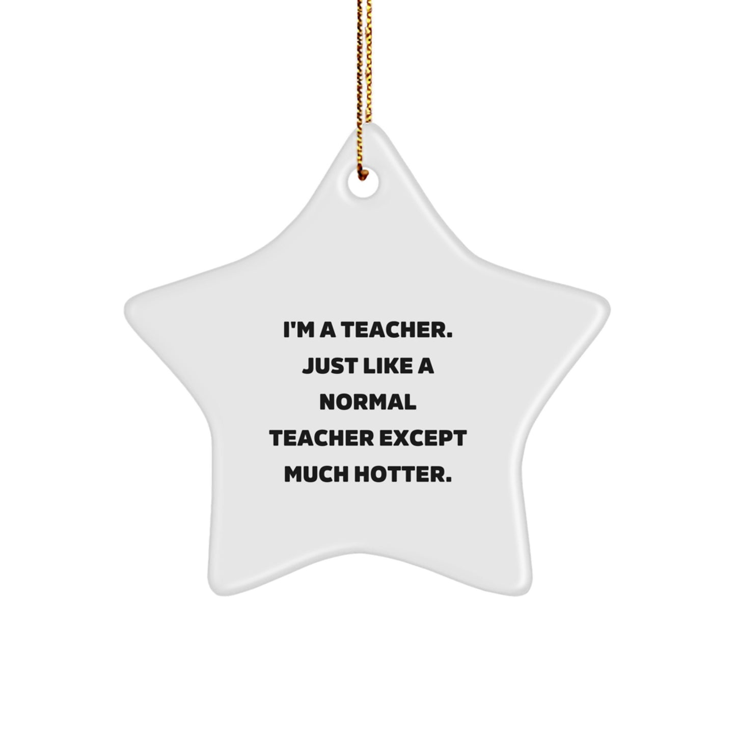 Funny Teacher Star Ornament, Hotter Than Normal Teacher Gifts for Christmas Unique Gifts from Friends, Women, Family, or Coworkers to Teacher - Image 1