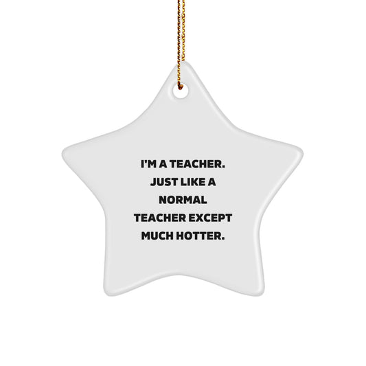 Funny Teacher Star Ornament, Hotter Than Normal Teacher Gifts for Christmas Unique Gifts from Friends, Women, Family, or Coworkers to Teacher - Image 1