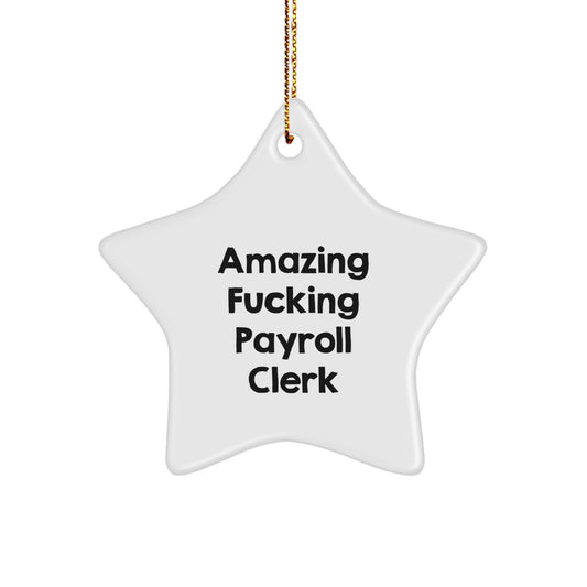 Funny Payroll Clerk Gifts - 'Amazing F--king Payroll Clerk' Star Ornament for Christmas - Image 1