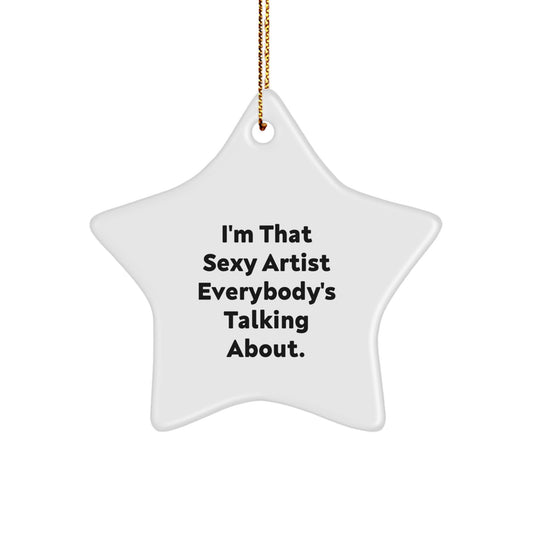 Christmas Ornament Gift for Family Treasure Sexy Artist Quote - Image 1