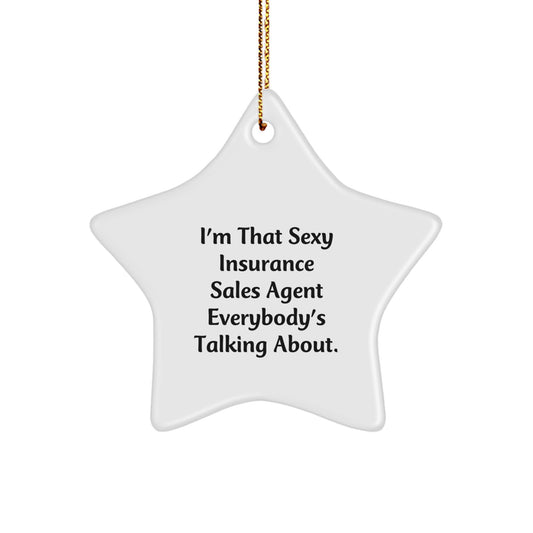 Sexy Insurance Sales Agent Gifts for Christmas - Star Ornament with Quote 'I'm That Sexy Insurance Sales Agent Everybody's Talking About.' from Friends and Family - Image 1