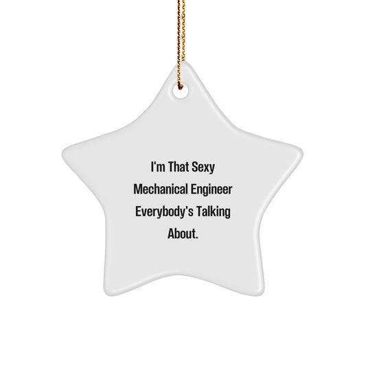 Funny 'I'm That Sexy Mechanical Engineer Everybody's Talking About' Star Ornament, Christmas Unique Gifts from Men to Women, Friends, or Family - Image 1