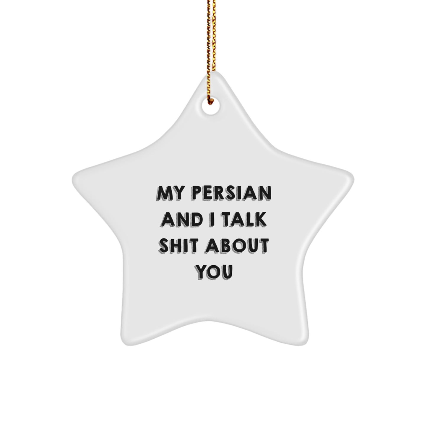 Funny Persian Cat Gifts for Friends, Christmas Unique Star Ornament with My Persian And I Talk Shit About You Quote Gifts from Friends for Persian Cat Lovers - Image 1