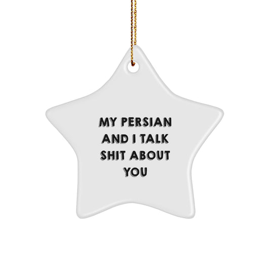 Funny Persian Cat Gifts for Friends, Christmas Unique Star Ornament with My Persian And I Talk Shit About You Quote Gifts from Friends for Persian Cat Lovers - Image 1