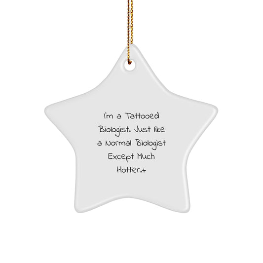 Funny Biologist Gifts, Star Ornament for Biologist Friends, Christmas Unique Star Decoration for Men Women - I'm A Tattooed Biologist - Image 1