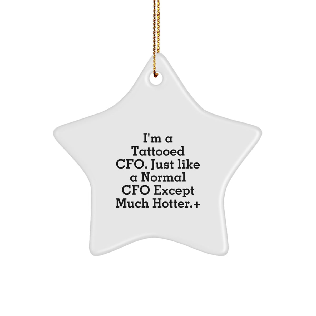 Witty Christmas Ornament Gift for Friends - I'm A Tattooed Cfo, Just - Image 1