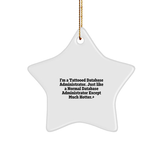 Funny Database Administrator Gifts from Friends - I'm A Tattooed Star Ornament for Christmas - Image 1