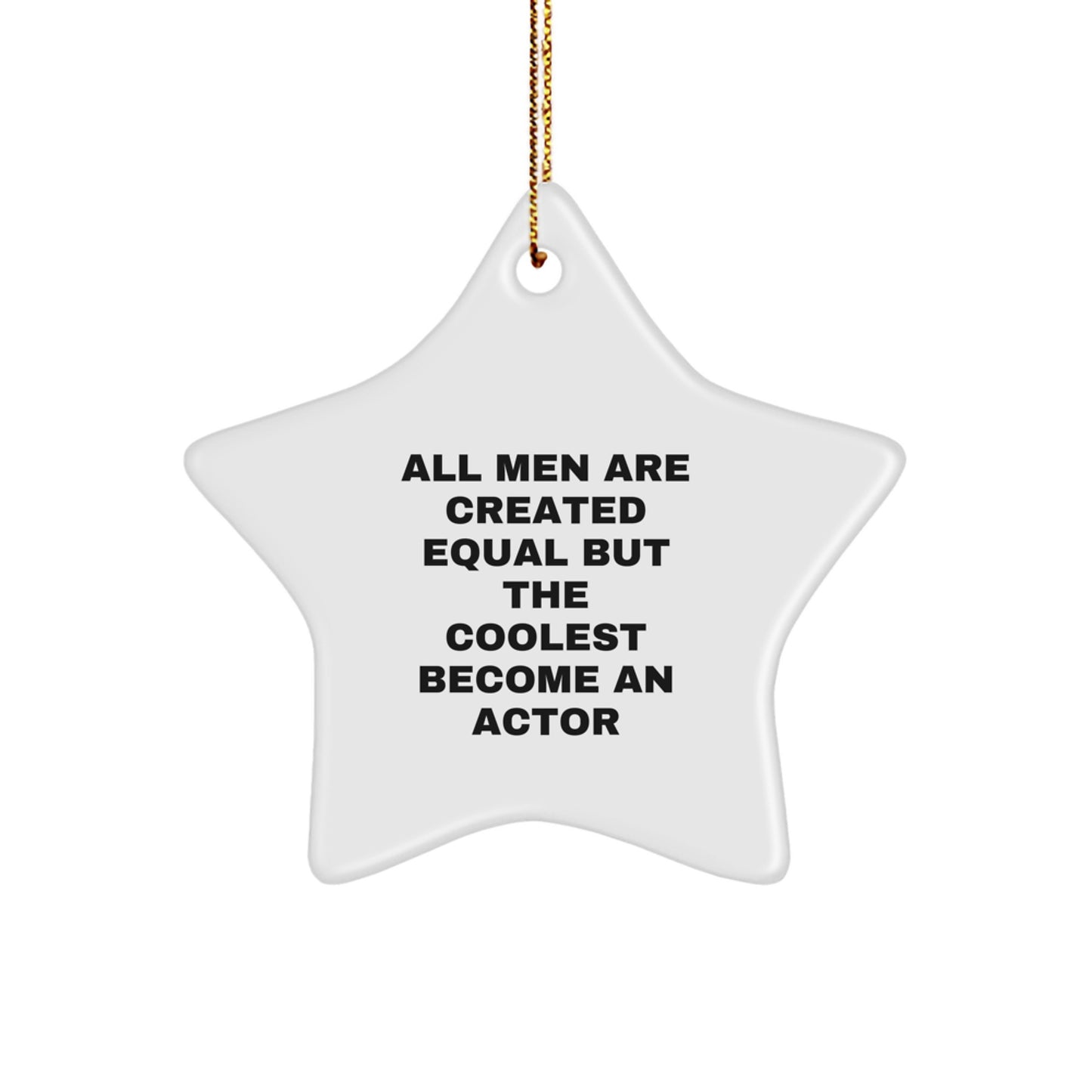 Funny Actor Gifts for Men - Star Ornament Quote - Perfect Christmas Unique Gifts from Men - Image 1