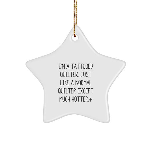 Funny Quilter Gifts, I'm A Tattooed Quilter Gifts for Women, Quilter Star Ornament Christmas Unique Gifts from Friends to Family - Image 1