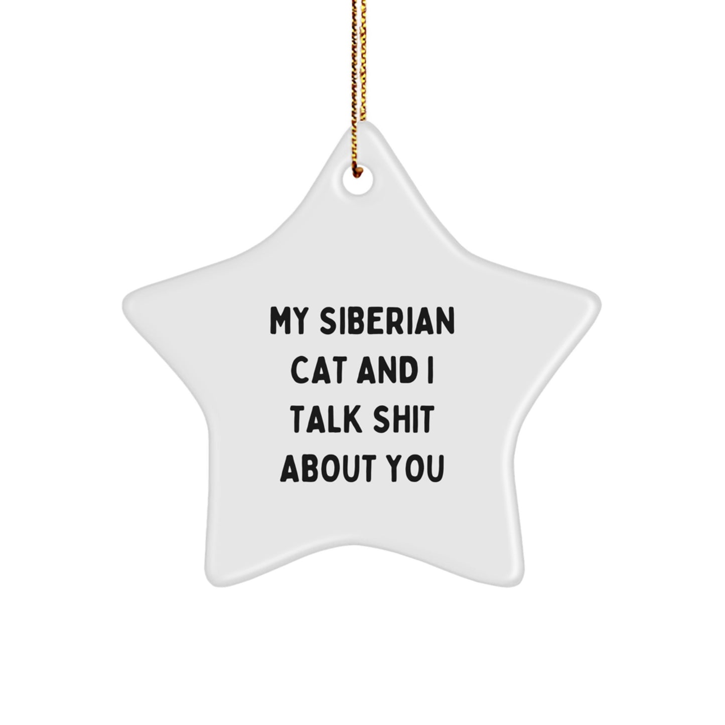 Funny Siberian Cat Star Ornament, Christmas Unique Gifts from Men to Family, Funny Quotes for Siberian Cat Lover, Star Ornament Decoration for Christmas - Image 1