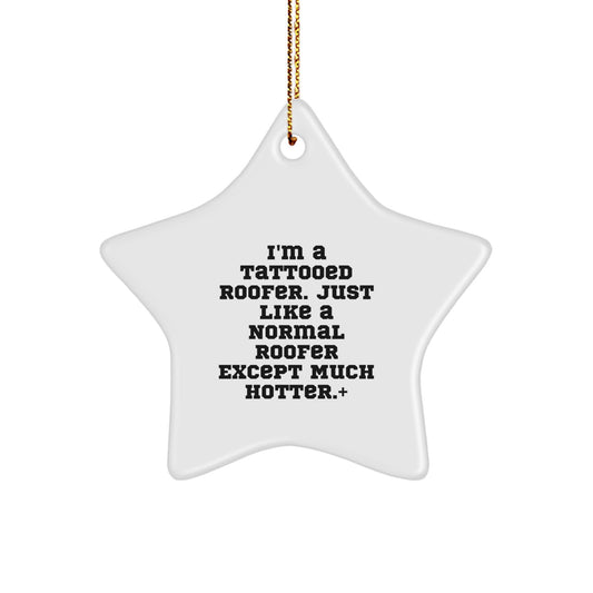 Christmas Ornament Gift Tattooed Roofer Idea for Coworkers - Funny Quote - Image 1