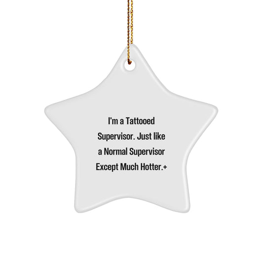 Funny Supervisor Gifts from Men to Supervisor Friends, Cute Star Ornament with I'm A Tattooed Supervisor Quote, Christmas Unique Gifts - Image 1