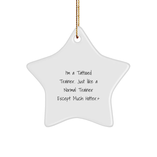Funny Trainer Gifts from Men to Friends - I'm A Tattooed Trainer Star Ornament, White, for Christmas Unique Gifts - Image 1
