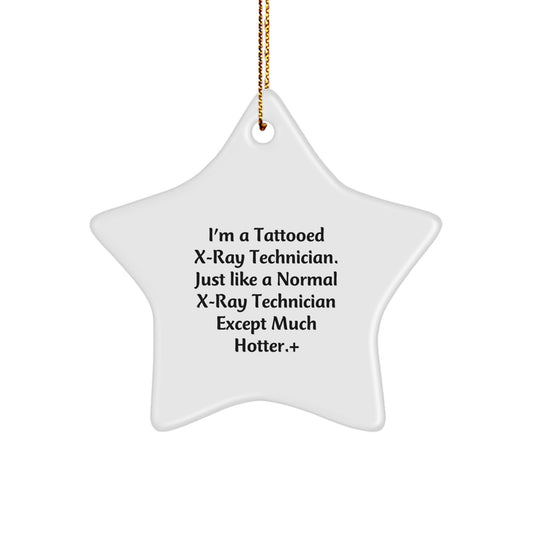 Funny X-Ray Technician Gifts from Friends, Hotter than Normal X-ray Technicians Except Cute Star Ornament, Christmas Unique - Image 1