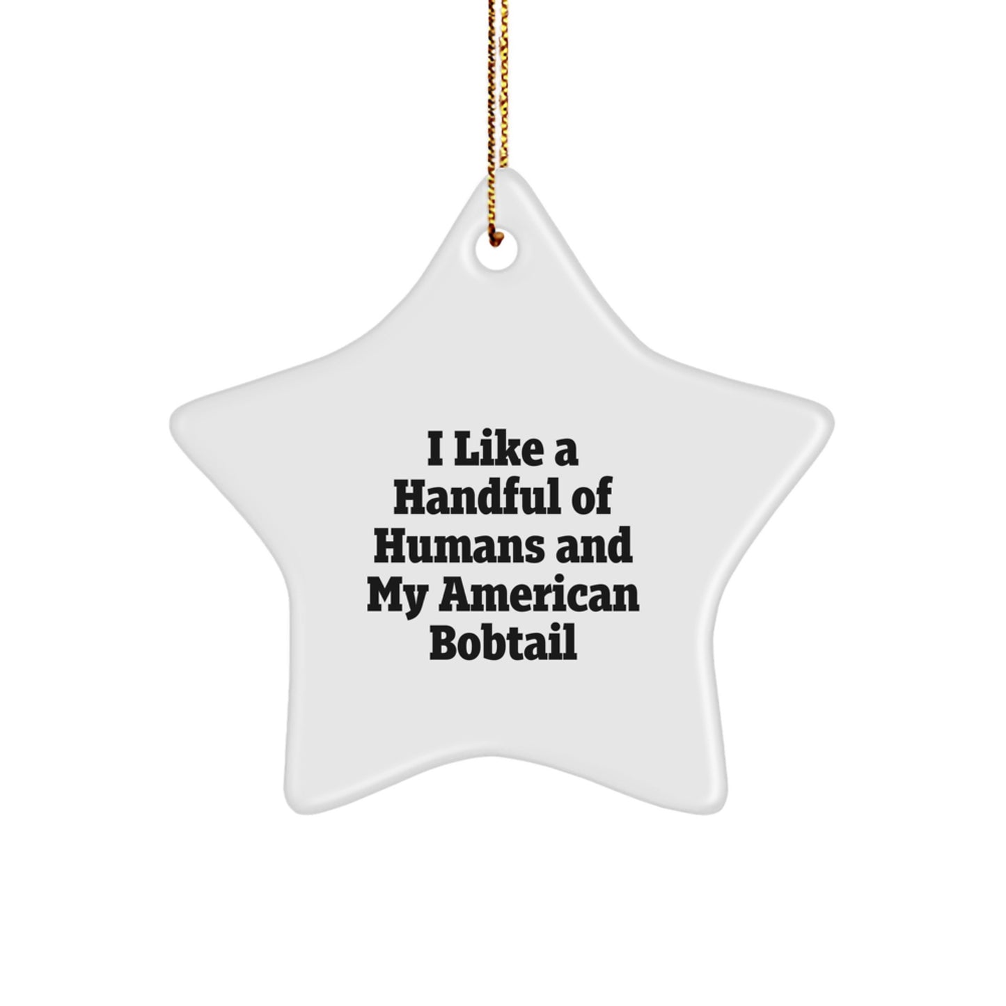 Funny American Bobtail Cat Lover Gifts for Friends, Family, or Coworkers - Star Ornament with I Like A Handful Of Humans And My American Bobtail Quote, Perfect for Christmas Unique Gifts - Image 1