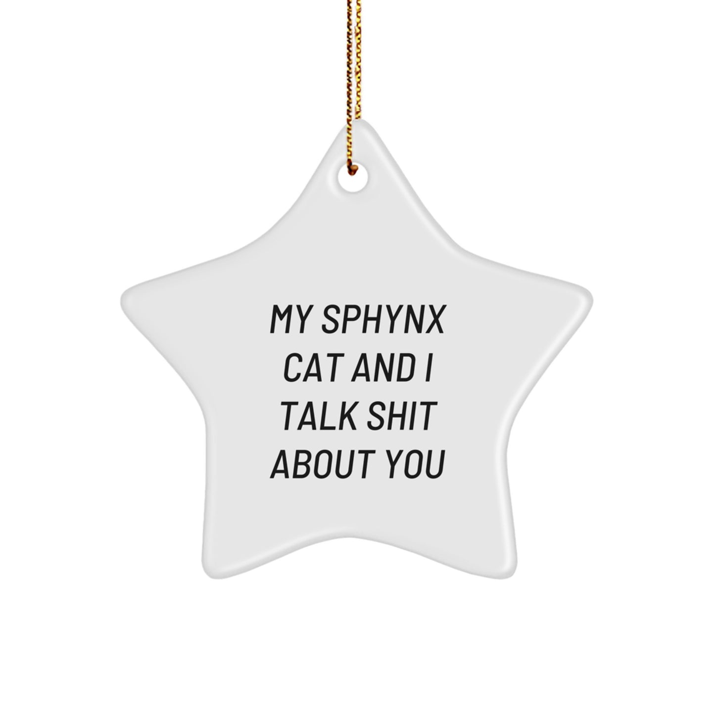 Unique Gifts from Sphynx Cat Lovers, Funny Star Ornament for Christmas, 'Talk Shit About You' Quote, Perfect for Cat Enthusiasts, Friends, Family, Coworkers, Men, Women - Image 1