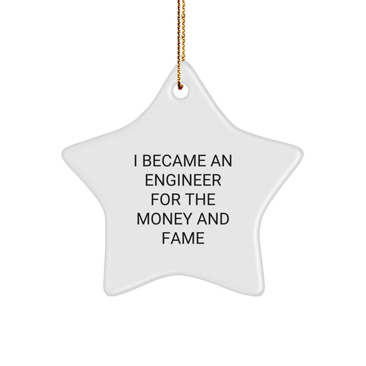 Funny Engineer Gifts for Men from Friends - Star Ornament, Christmas Unique Present, I Became An Engineer For The Money And Fame Inspiration - Image 1