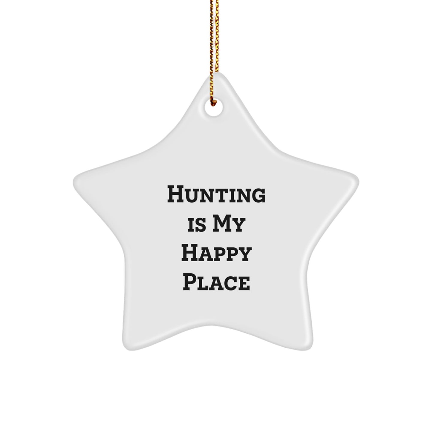 Funny Hunting Gifts for Men, 'Hunting Is My Happy Place' Star Ornament, Christmas Unique Decorations, Gifts from Friends or Family - Image 1