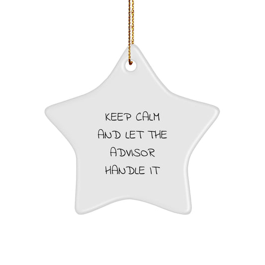 Funny Christmas Unique Gifts from Friends to Advisor - Keep Calm And Let The Advisor Handle It Star Ornament, Gifts for Advisor - Image 1
