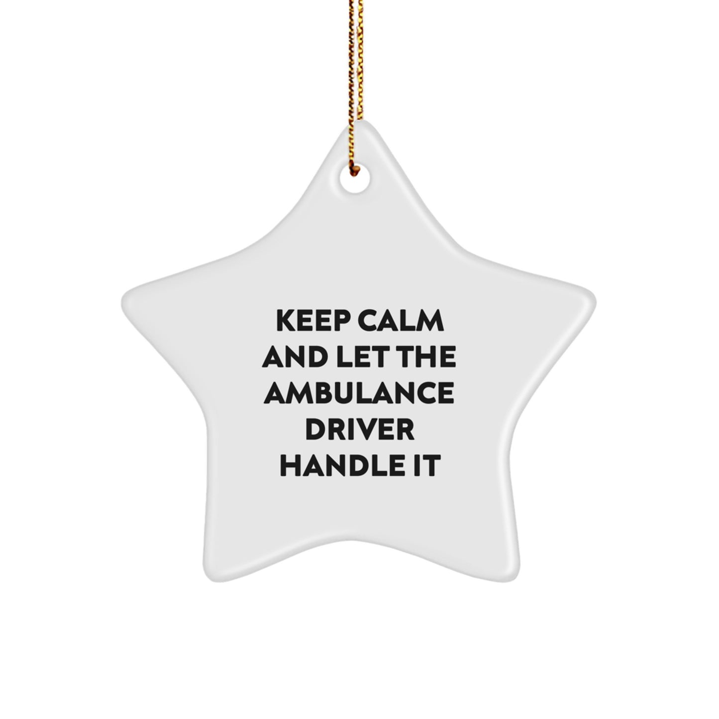 Funny Ambulance Driver Gifts, 'Keep Calm And Let The Ambulance Driver Handle It' Star Ornament, Christmas Unique Gifts for Men, Friends, or Family from Ambulance Driver - Image 1