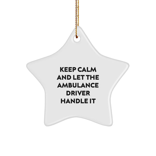 Funny Ambulance Driver Gifts, 'Keep Calm And Let The Ambulance Driver Handle It' Star Ornament, Christmas Unique Gifts for Men, Friends, or Family from Ambulance Driver - Image 1