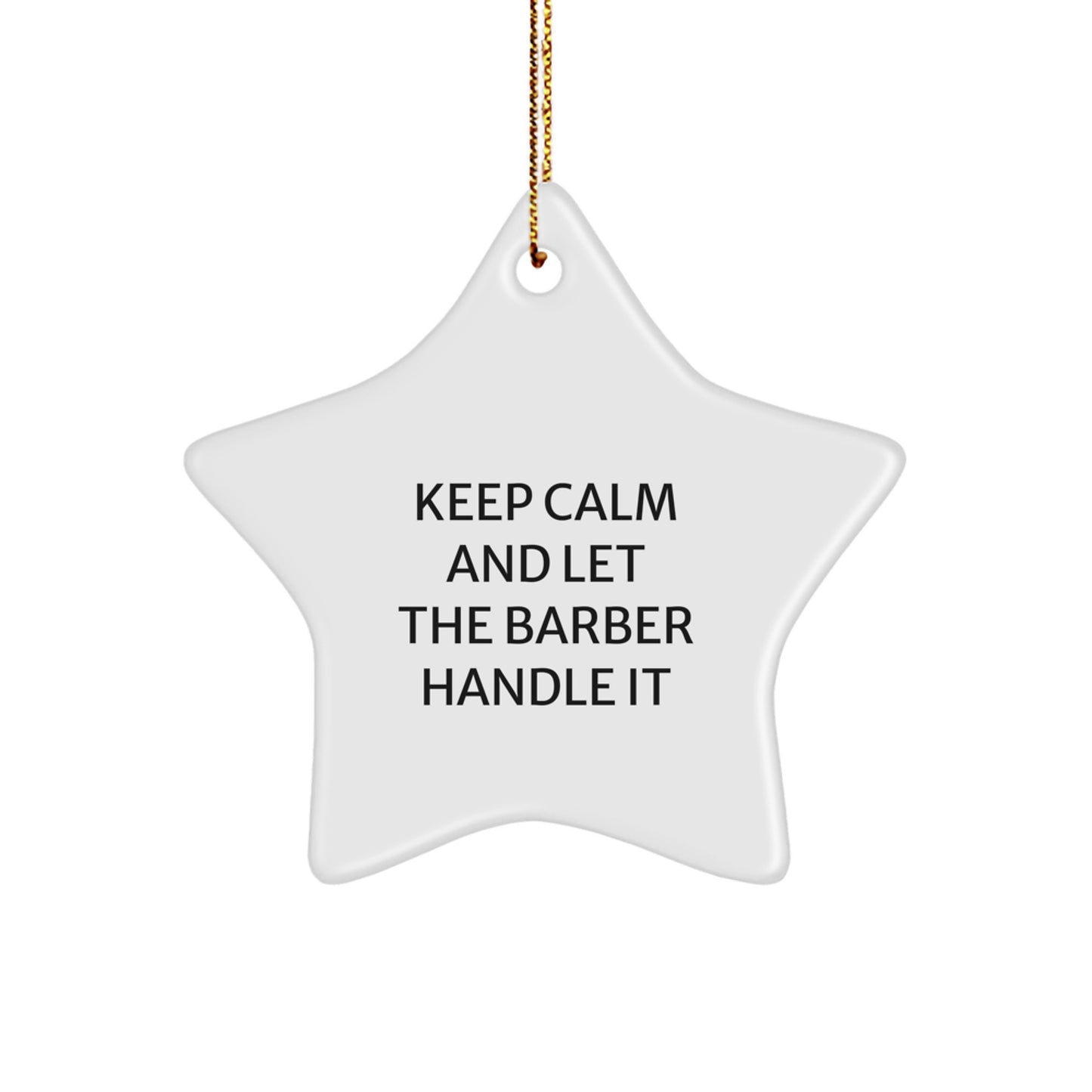 Funny Barber Gifts from Friends to Men - Keep Calm Star Ornament for Christmas Decor - Image 1