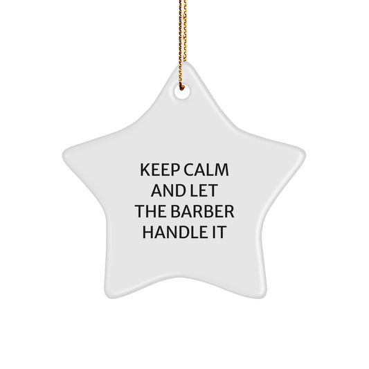 Funny Barber Gifts from Friends to Men - Keep Calm Star Ornament for Christmas Decor - Image 1