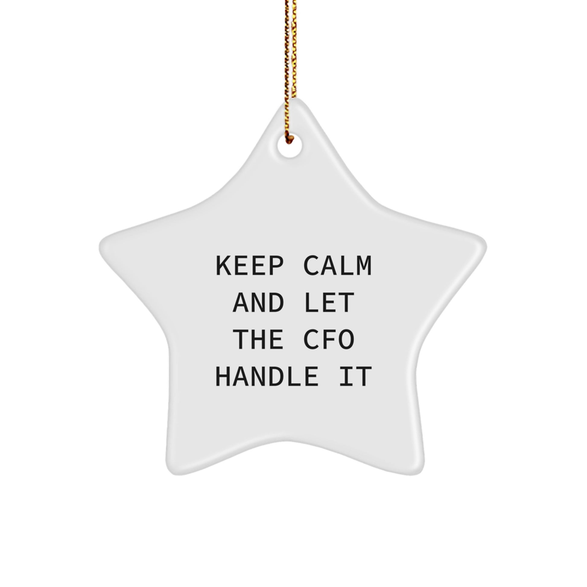 Funny CFO Gifts from Men to Friends - Keep Calm And Let The CFO Handle It, Star Ornament for Christmas - Image 1