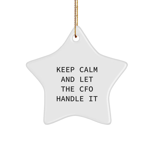 Funny CFO Gifts from Men to Friends - Keep Calm And Let The CFO Handle It, Star Ornament for Christmas - Image 1