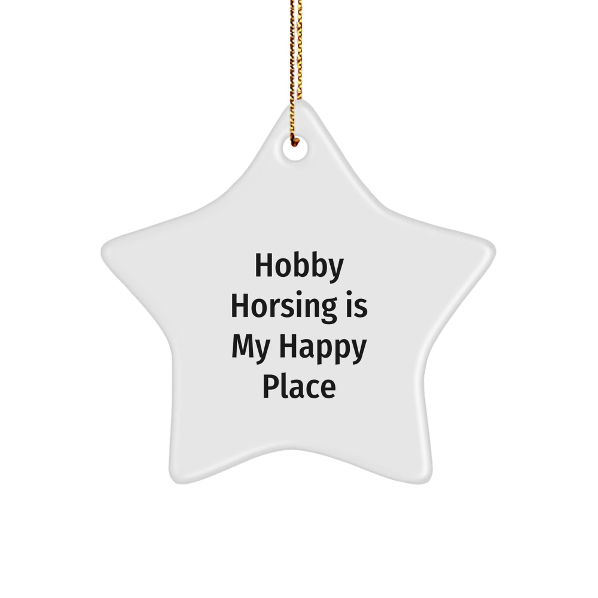 Hobby Horsing Gifts for Women - Funny Star Ornament, Gifts from Friends, Christmas Unique Gifts, 'Hobby Horsing Is My Happy Place' - Star Shaped MDF with High-Gloss Finish - Image 1