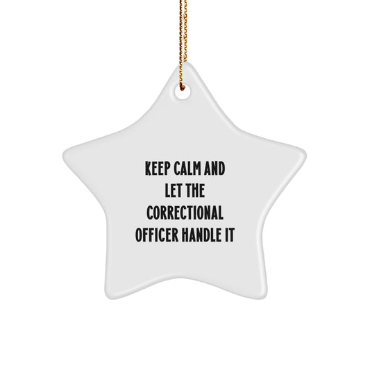 Funny Correctional Officer Gifts, Keep Calm And Let The Correctional Officer Handle It, Christmas Star Ornament for Men, Women, and Coworkers, Gifts from Friends and Family - Image 1