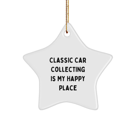 Classic Car Collecting Gifts from Friends for Men - Star Ornament with Funny Quote 'Classic Car Collecting Is My Happy Place' for Christmas Unique Decorations - Image 1