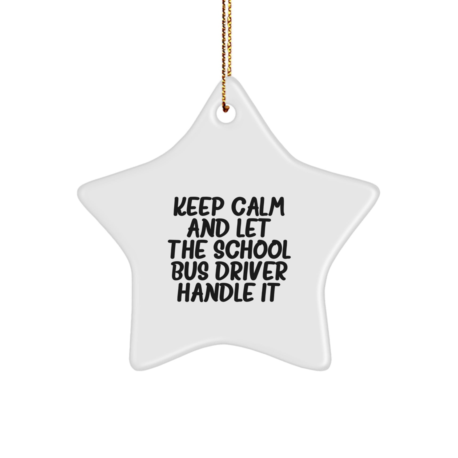 Funny School Bus Driver Gifts from Friends for Men, Unique Star Ornament for Christmas, Keep Calm and Let the Driver Handle It - Image 1
