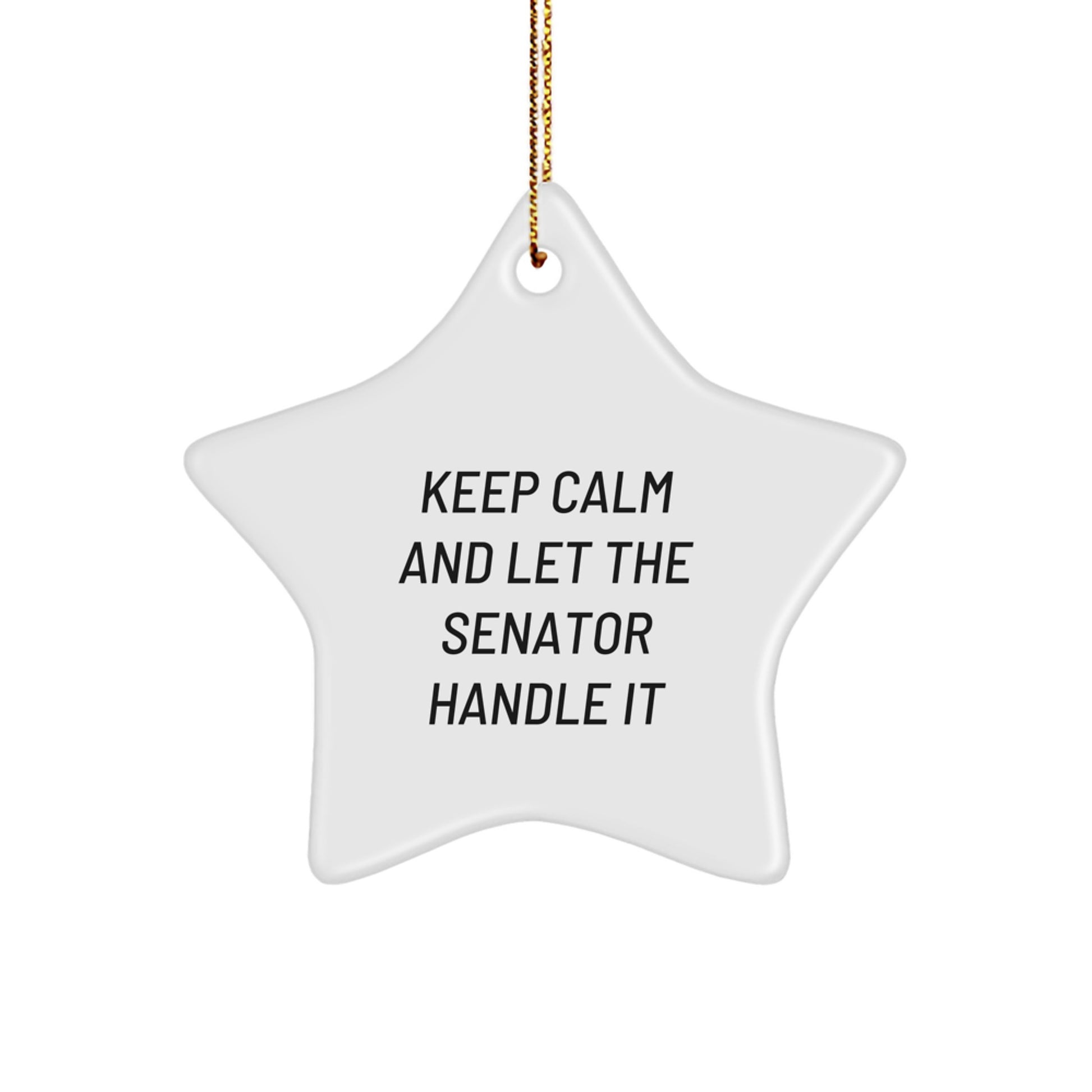 Funny Senator Gifts for Men, 'Keep Calm and Let the Senator Handle It' Decorative Star Ornament, Christmas Unique Gifts from Friends to Family - Image 1