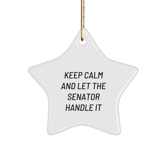 Funny Senator Gifts for Men, 'Keep Calm and Let the Senator Handle It' Decorative Star Ornament, Christmas Unique Gifts from Friends to Family - Image 1