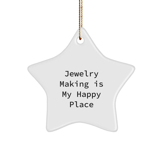 Jewelry Making Gifts from Friends for Jewelry Making Enthusiast, Star Ornament, Funny Quote - Jewelry Making Is My Happy Place, Christmas Unique Gifts - Image 1
