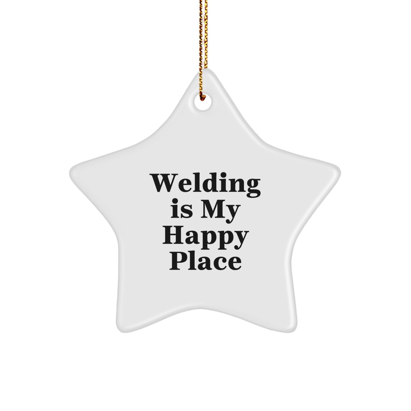 Funny Welding Gifts from Friends for Christmas - Welding Is My Happy Place Star Ornament - Image 1
