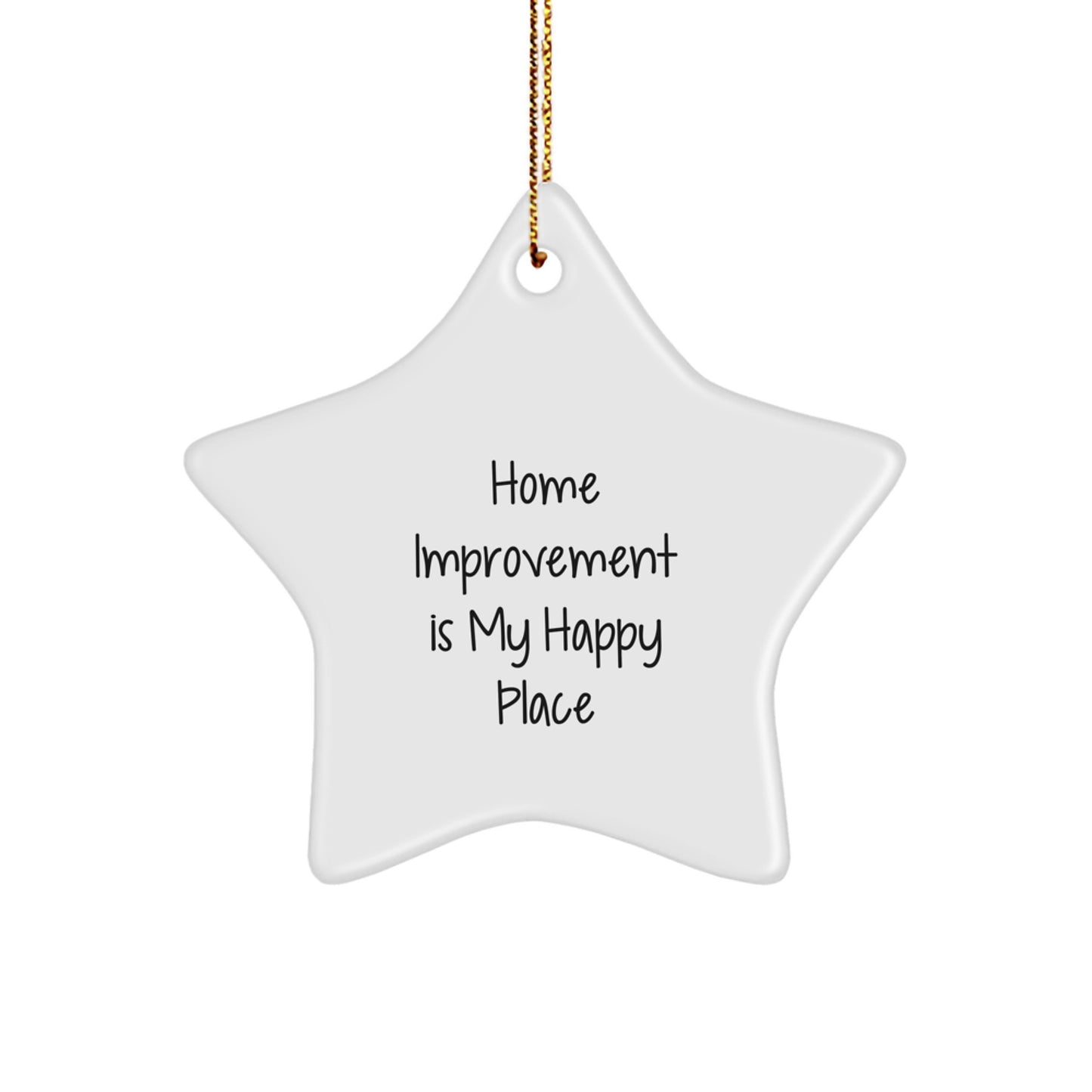 Funny Home Improvement Star Ornament Gifts from Men to Home Improvement Enthusiasts, Christmas Unique Gifts, Home Improvement Is My Happy Place - Image 1