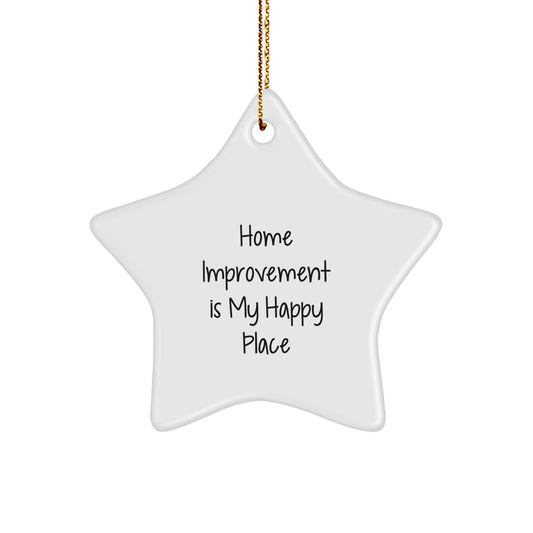 Funny Home Improvement Star Ornament Gifts from Men to Home Improvement Enthusiasts, Christmas Unique Gifts, Home Improvement Is My Happy Place - Image 1